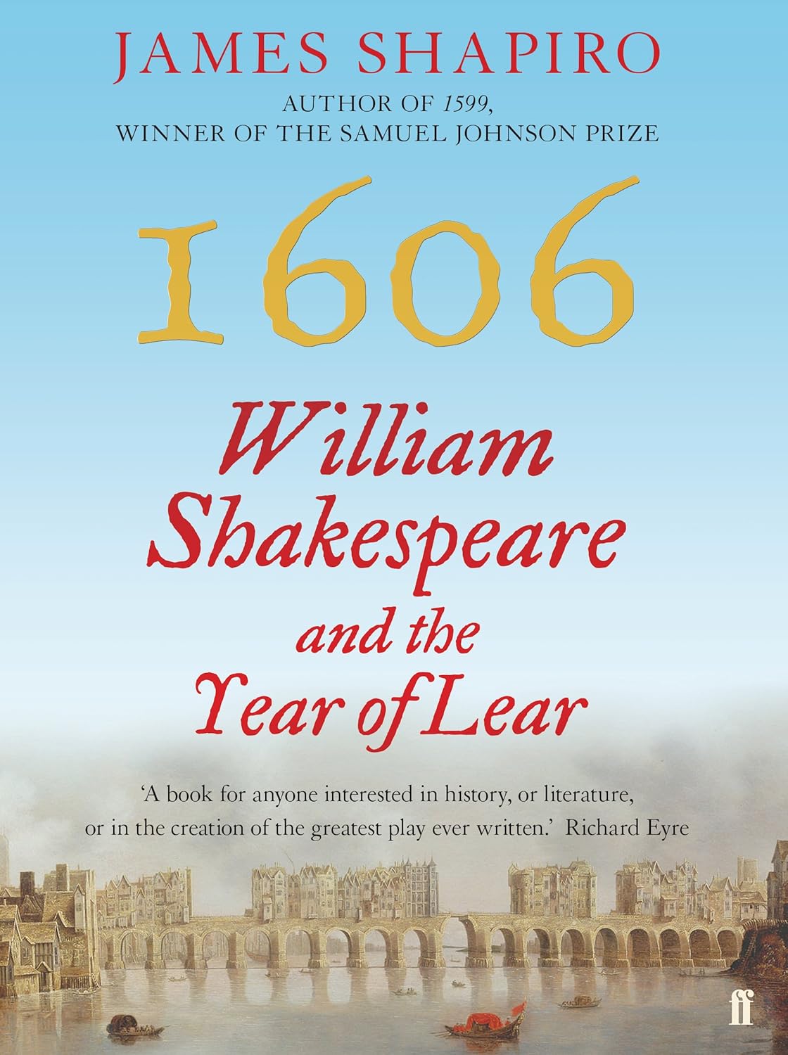 1606 - William Shakespeare and the Year of Lear - Shapiro, James