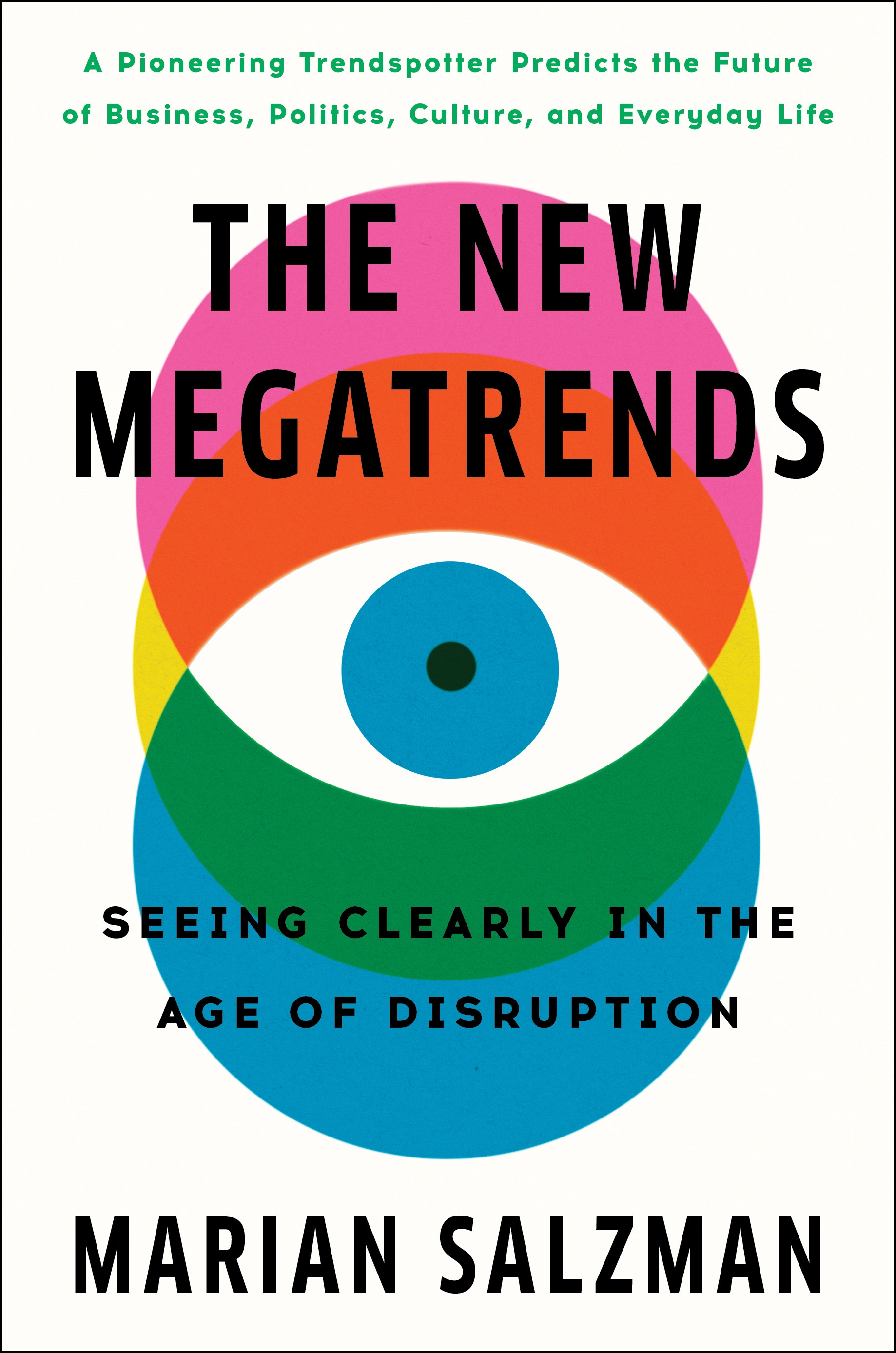 The New Megatrends - Seeing Clearly in the Age of Disruption - Salzman, Marian