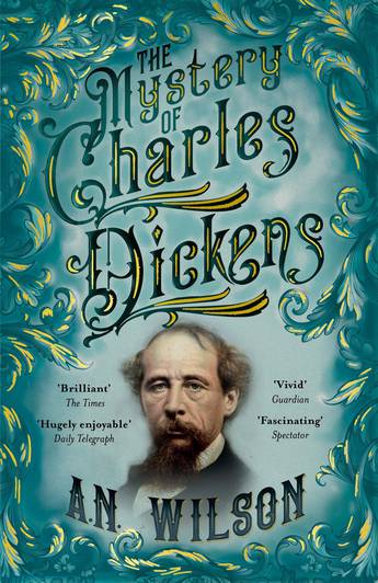 The Mystery of Charles Dickens - Wilson, A. N.
