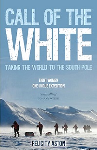 Call of the White. Taking the World to the South Pole - Beard, Richard