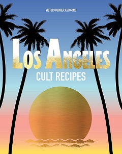Los Angeles - Cult Recipes - Garnier Astorino, Victor