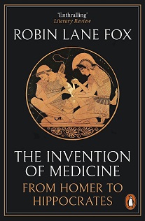 The Invention of Medicine - From Homer to Hippocrates - Fox, Robin Lane