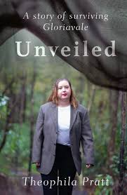 Unveiled - A Story of Surviving Gloriavale - Pratt, Theophila