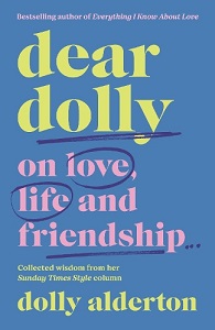Dear Dolly - on love, life and friendship - Alderton, Dolly
