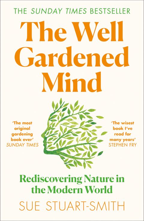 The Well Gardened Mind - Rediscovering Nature in the Modern World - Stuart-Smith, Sue