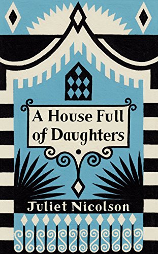 A House Full of Daughters - Nicolson, Juliet
