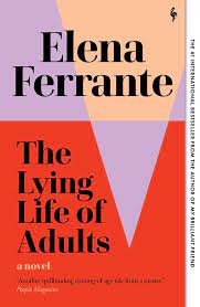 The Lying Lives of Adults - Ferrante, Elena
