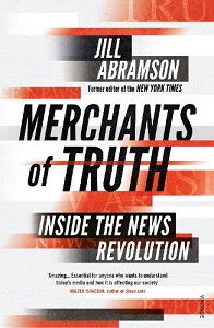 Merchants of Truth - Inside the News Revolution - Abramson, Jill