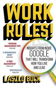 Work Rules - Insights From Inside Google that will Transform How You Live and Lead - Bock, Laszlo