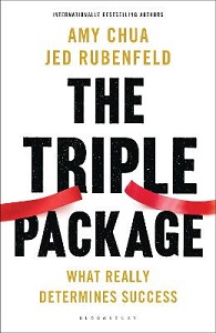 The Triple Package - What Really Determines Success - Chua, Amy and Rubenfeld, Jed