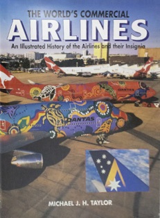 The World's Commercial Airlines - An Illustrated History of the Airlines and their Insignia - Taylor, Michael J.H.