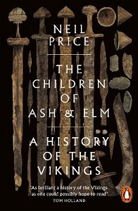 The Children of Ash and Elm - A History of the Vikings - Price, Neil