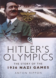 Hitler's Olympics - The Story of the 1936 Nazi Games - Rippon, Anton