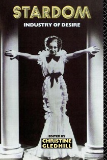 Stardom - Industry of Desire - Gledhill, Christine (editor)