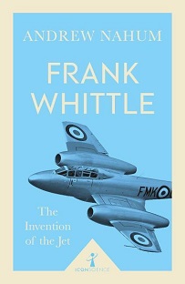 Frank Whittle - The Invention of the Jet - Nahum, Andrew