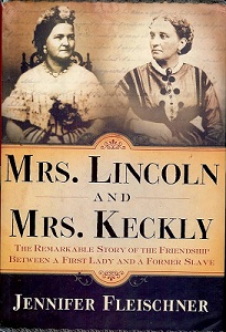 Mrs Lincoln and Mrs Keckly - The Remarkable Story of the Friendship Between a First Lady and a Former Slave - Fleischner, Jennifer