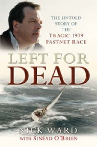 Left for Dead - The Untold Story of the Tragic 1979 Fastnet Race - Ward, Nick with O'Brien, Sinead
