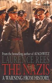 The Nazis - A Warning From History - Rees, Laurence