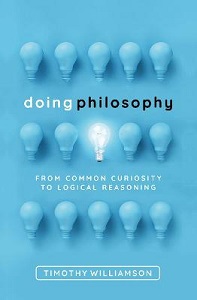 Doing Philosophy - From Common Curiosity to Logical Reasoning - Williamson, Timothy