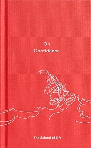 On Confidence - The School of Life - The School of Life