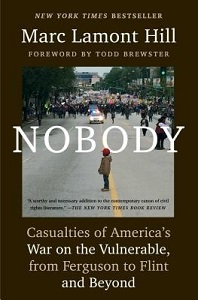 Nobody - Casualties of America's War on the Vulnerable, from Ferguson to Flint and Beyond - Hill, Marc Lamont