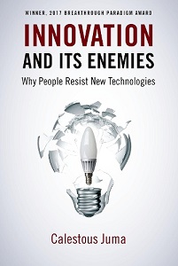 Innovation and Its Enemies - Why People Resist New Technology - Juma, Calestous