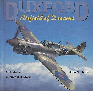 Duxford - Airfield of Dreams - A Guide to Aircraft at Duxford - Dibbs, John M (photography) and Legg, David (text)