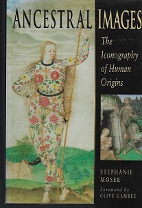 Ancestral Images - The Iconography of Human Origins - Moser, Stephanie