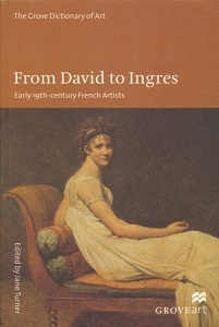 From David to Ingres - Early 19th-century French Artists - The Grove Dictionary of Art - Turner, Jane (editor)