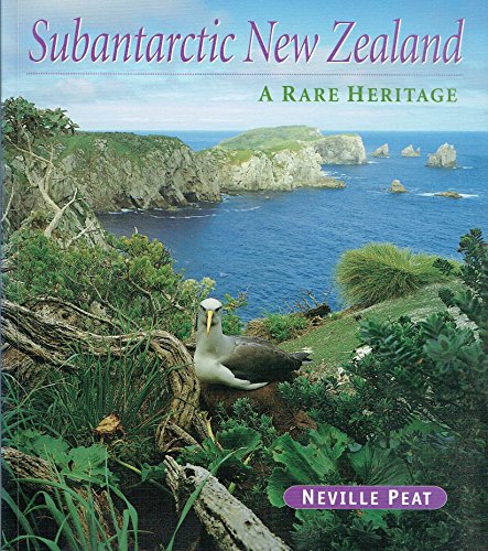 Subantarctic New Zealand - A Rare Heritage - Peat, Neville