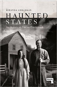 Haunted States - An American Gothic Guidebook - Corcoran, Miranda