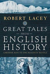 Great Tales from English History - Cheddar Man to the Peasants' Revolt - Lacey, Robert