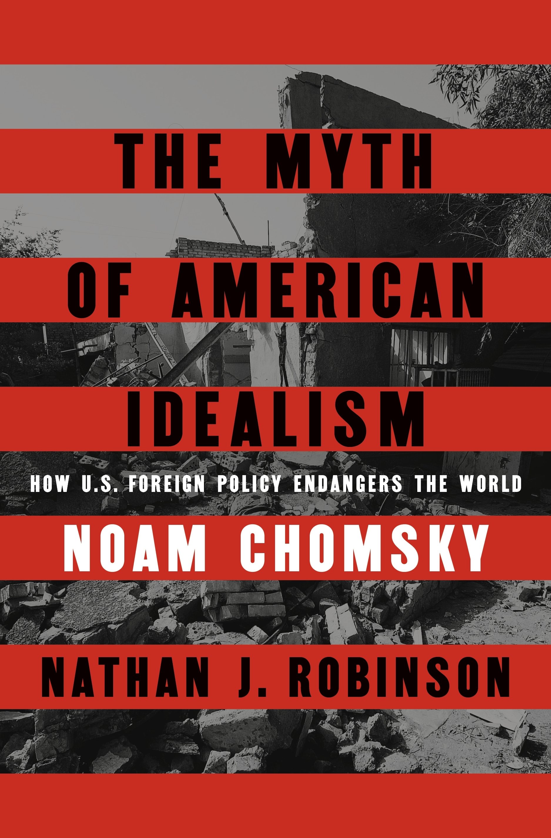 The Myth of American Idealism - How U.S. Foreign Policy Endangers the World - Chomsky, Noam 