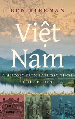 Vietnam - A History from earliest Times to the Present - Kiernan, Ben