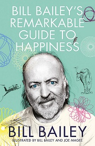 Bill Bailey's Remarkable Guide to Happiness - Woodward, Bob and Costa, Robert