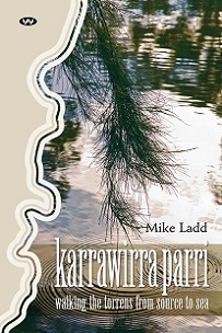 Karrawirra Parri - Walking the Torrens From Source to Sea - Ladd, Mike