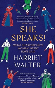She Speaks! What Shakespeare's Women Might Have Said - Walter, Harriet