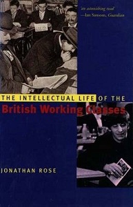 The Intellectual Life of the British Working Classes - Rose, Jonathan