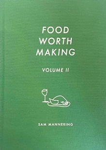 Food Worth Making - Volume II - Mannering, Sam