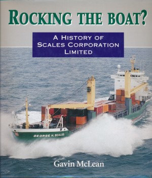 Rocking the Boat? - A History of Scales Corporation Limited