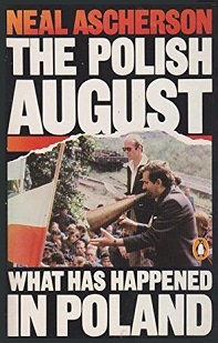 The Polish August - What Has Happened in Poland? - The Self-Limiting Revolution - Ascherson, Neal