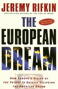 The European Dream - How Europe's Vision of the Future is Quietly Eclipsing the American Dream - Rifkin, Jeremy