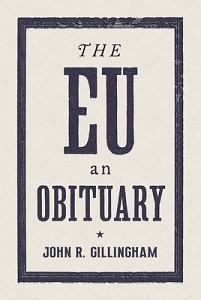 The EU - An Obituary - Gillingham, John R