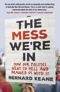 The Mess We're In - How our politics went to hell and dragged us with it. - Keane, Bernard