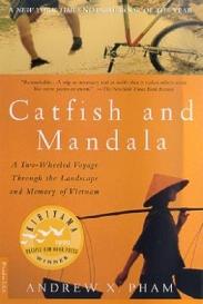 Catfish and Mandala - A Two-Wheeled Voyage Through the Landscape and Memory of Vietnam