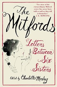 The Mitfords - Letters Between Six Sisters - Mitford Family and Mosley, Charlotte (editor)