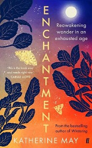 Enchantment - Reawakening Wonder in an Exhausted Age - May, Katherine