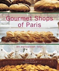 Gourmet Shops of Paris - An Epicurean Tour - Rival, Pierre and Sarramon, Christian