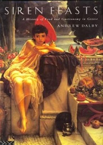 Siren Feasts - A History of Food and Gastronomy in Greece - Dalby, Andrew