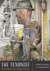The Texanist - Fine Advice on Living in Texas - Courtney, David and Unruh, Jack (illustrator)